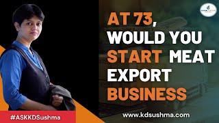 #kdsushma #globalfortune #meatexport At age 73, Would you Start MEAT EXPORT Business