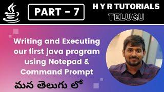P7 - Writing and Executing our first java program using Notepad and Command Prompt | Core Java |