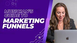 The Musician’s Guide to Marketing Funnels: Attract, Nurture & Convert