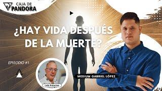 ¿HAY VIDA DESPUÉS DE LA MUERTE? con Medium Gabriel López