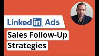 LinkedIn Sales Strategies: How to Follow-Up and Close with Leads from LinkedIn Ads