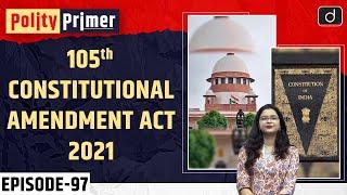 The 105th Constitutional Amendment Act, 2021| Polity Primer | Drishti IAS English