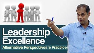 Leadership Excellence - Alternative Perspectives & Practice - Prof.  B. Mahadevan