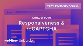 Beating robots with reCAPTCHA and responsive design — Build a custom portfolio in Webflow, Day 10