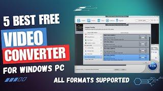 5 Best Free Video Converter Software For PC  | Without Watermark | For Windows 7, 8, 10, 11