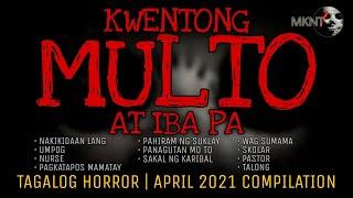 KWENTONG MULTO AT IBA PA | True Stories | April 2021 Compilation