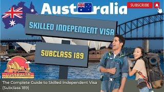 Unlocking Australia: The Complete Guide to Skilled Independent Visa (Subclass 189)
