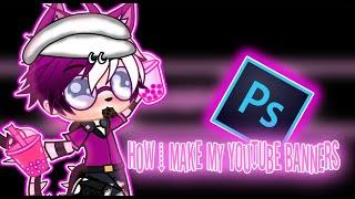 How-i make-my-YouTube-banners-Gacha Club-edit-tutorial-using-Photoshop-Gacha club-speededits