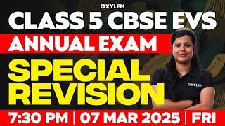 Class 5 CBSE EVS - Annual Exam Special Revision | Xylem Class 5 CBSE