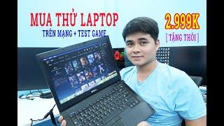 Mua Thử Laptop 2.999K Trên Mạng & Test Game Rồi Nhận Cái Kết 200k