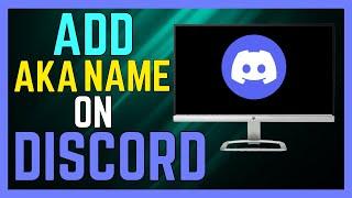 How to Add AKA Name Discord (2024)