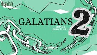 The Book of Galatians - Chapter 2, Verses 11 to 21