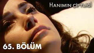 Hanımın Çiftliği 65. Bölüm - FULL BÖLÜM