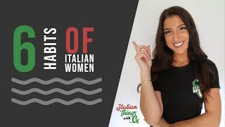 6 Habits of Italian Women