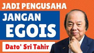 Dato Sri Tahir | Pengusaha Sukses Jangan Egois