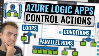 Azure Logic Apps Control Actions Tutorial | Loops, Conditions, Parallel Runs