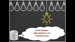 Oracle Database 11gR2 Migration/Upgrade to 19c using Data Pump