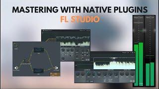 How to master a song with native plugins | FL Studio