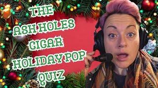 2024 Cigar Holiday POP QUIZ!