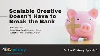 Scalable Creative Doesn't Have to Break the Bank | On the Contrary EP#3