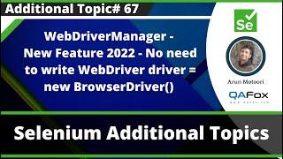 WebDriverManager - New Feature 2022 - No need to write WebDriver driver = new BrowserDriver()