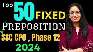 Top 50 Fixed Preposition For SSC CPO, SSC Phase 12 2024 | UC LIVE