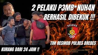 KURANG DARI 24 JAM, TIM RESMOB POLRES BREBES BERHASIL MENGAMANKAN P3L4KU P3MB*NUH4* S4D15