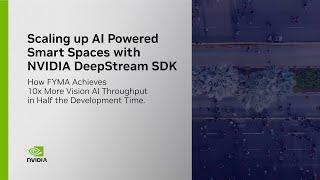 Scaling AI-Powered Smart Spaces with NVIDIA DeepStream SDK