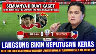  KEPUTUSAN SANGAT GILA & MENGEJUTKAN Erick Thohir !! Hasil Akhir 0-1 Timnas Indonesia Vs Filipina