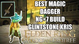 BEST MAGIC DAGGER BUILD in ELDEN RING SHADOW OF THE ERDTREE - GLINTSTONE KRIS BUILD (DLC)