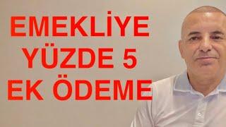 SON DAKİKA! EMEKLİYE YÜZDE 5 EK ÖDEME