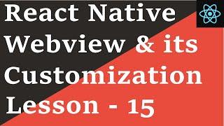 React Native Tutorial - 15: Webview and its Customization