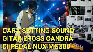 Cara setting sound gitar eross candra di pedal nux mg 300