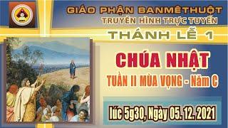 THÁNH LỄ  CHÚA NHẬT TUẦN  II  MÙA VỌNG - 05.12.2021 - LỄ 1