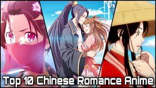 Top 10 Chinese Romance Anime You MUST WATCH! [HD]