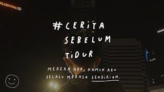 Mereka ada, namun aku selalu merasa sendirian - CERITA SEBELUM TIDUR Eps. 35