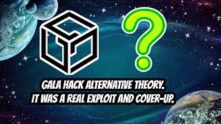GALA hack alternative theory: It was a real exploit and cover-up