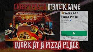 CERITA SERAM DIBALIK GAME WORK AT PIZZA PLACE YANG PASTI BELUM KALIAN KETAHUI!! ROBLOX CREEPYPASTA