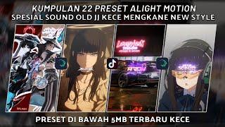 KUMPULAN 22 PRESET JJ ALIGHT MOTION SPESIAL SOUND OLD MENGKANE NEW STYLE 2024 | PRESET DI BAWAH 5 MB