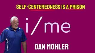 ️ Self-centeredness is a Prison - Dan Mohler