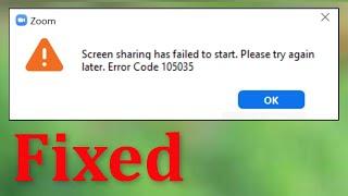 ZOOM - Screen Sharing Has Failed To Start. Please Try Again Later. Error Code 105035 - Windows