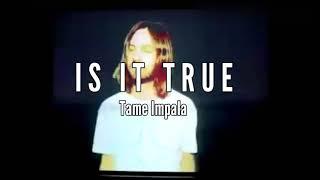 Tame Impala - Is It True (Lyrics)