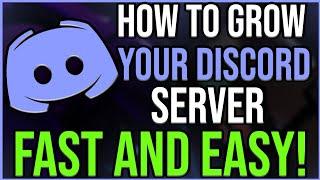 How to Grow Your DISCORD SERVER Fast and Easy!