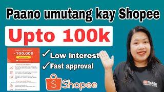 100,000 PWEDE UTANGIN DITO | PAANO MAG APPLY NG LOAN KAY SHOPEE | HOW TO APPLY LOAN?