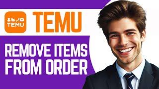 How To Remove Items From Temu Order