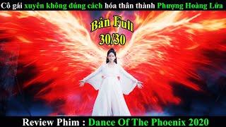 Revew phim: Cô Gái Xuyên Không Đúng Cách Hóa Thân Thành Phượng Hoàng Lửa - Dance Of The Phoenix