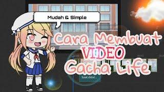 °Cara Membuat Video Gacha Life°{Indonesia}