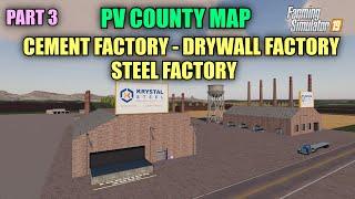 Part 3 PV County Map Tutorial (Cement Factory, Drywall Factory, Steel Factory) Farming Simulator 19