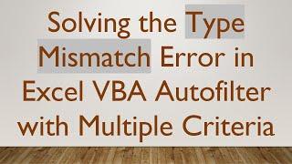 Solving the Type Mismatch Error in Excel VBA Autofilter with Multiple Criteria