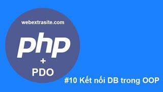 Bài 10 : Kết nối database bằng PDO | OOP PHP